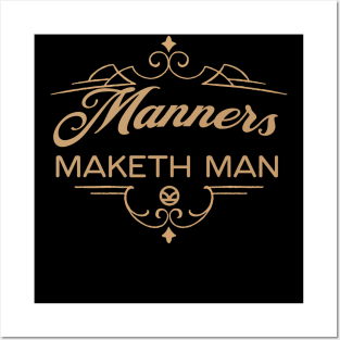 Manners Maketh Man Posters and Art
